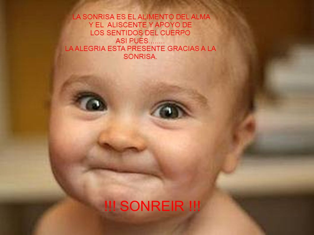 !!! SONREIR !!! LA SONRISA ES EL ALIMENTO DEL ALMA