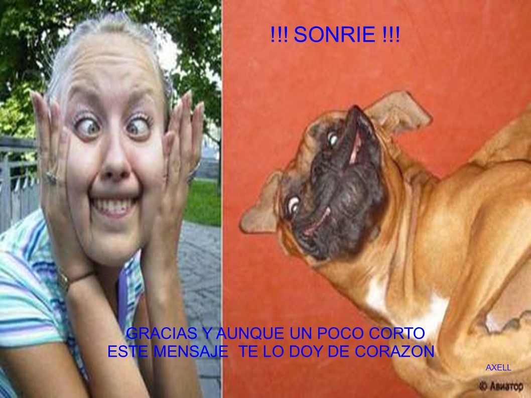!!! SONRIE !!! GRACIAS Y AUNQUE UN POCO CORTO
