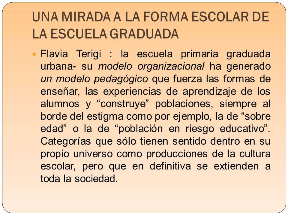 UNA MIRADA A LA FORMA ESCOLAR DE LA ESCUELA GRADUADA