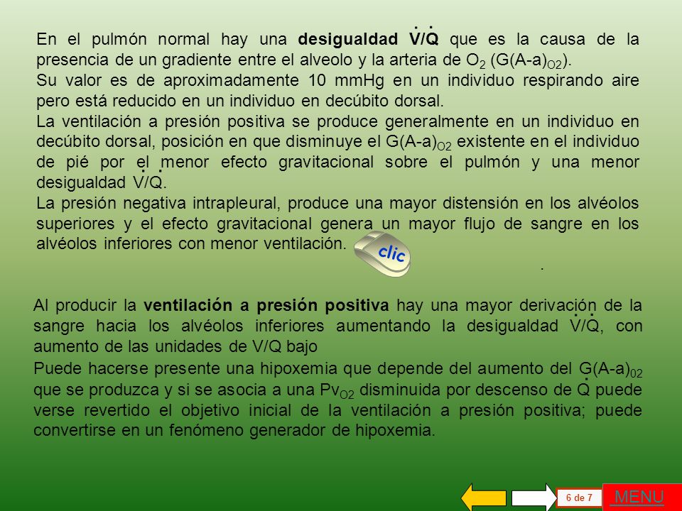 . . En el pulmón normal hay una desigualdad V/Q que es la causa de la presencia de un gradiente entre el alveolo y la arteria de O2 (G(A-a)O2).