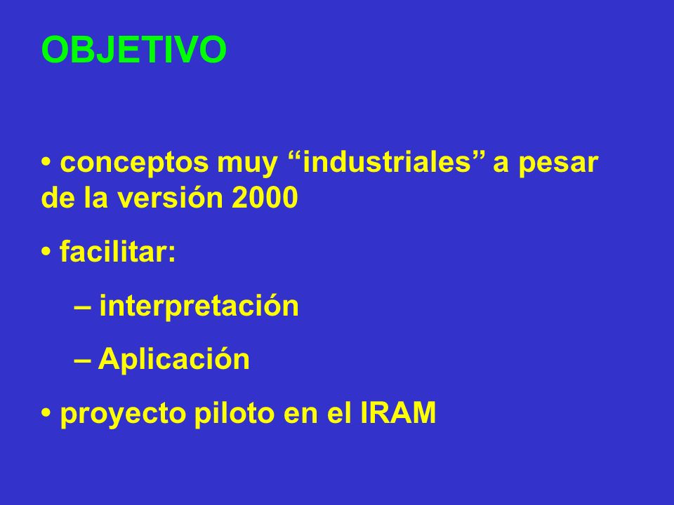 OBJETIVO • conceptos muy industriales a pesar de la versión 2000