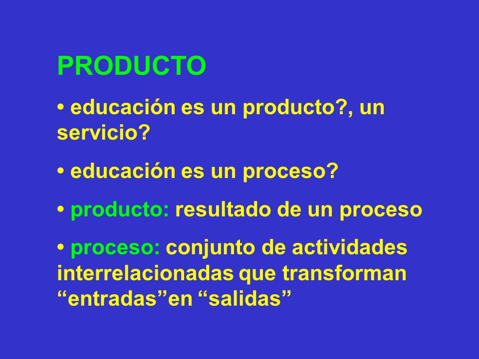 PRODUCTO • educación es un producto , un servicio