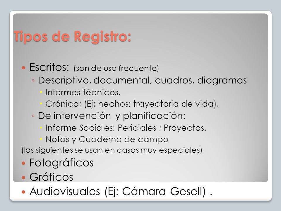 Tipos de Registro: Escritos: (son de uso frecuente) Fotográficos