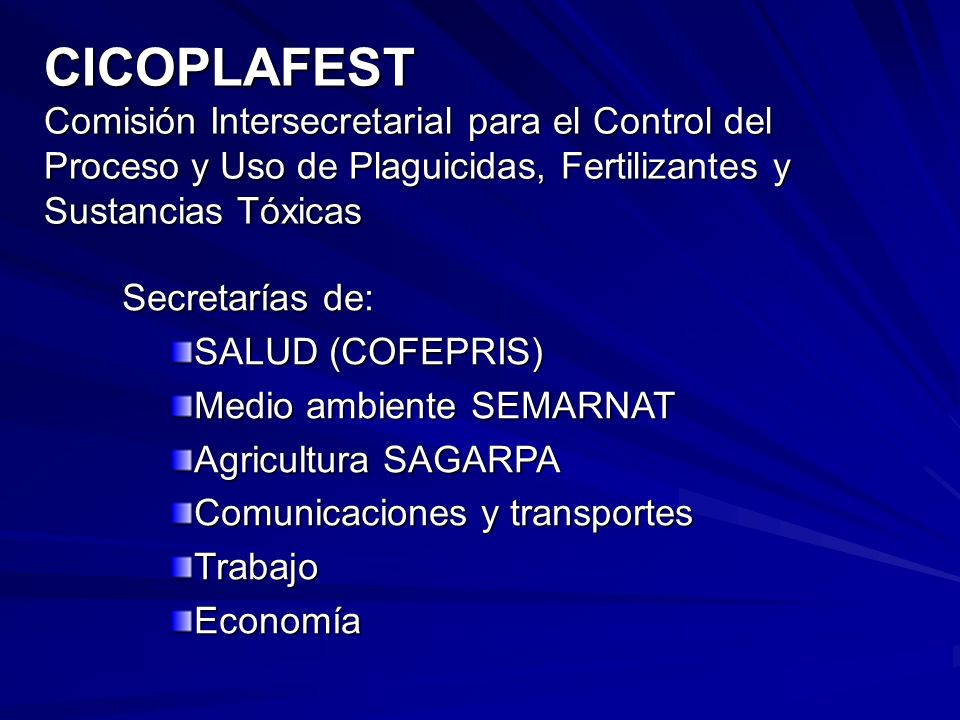 CICOPLAFEST Comisión Intersecretarial para el Control del Proceso y Uso de Plaguicidas, Fertilizantes y Sustancias Tóxicas