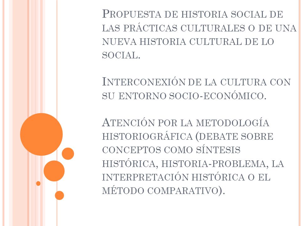 Propuesta de historia social de las prácticas culturales o de una nueva historia cultural de lo social.