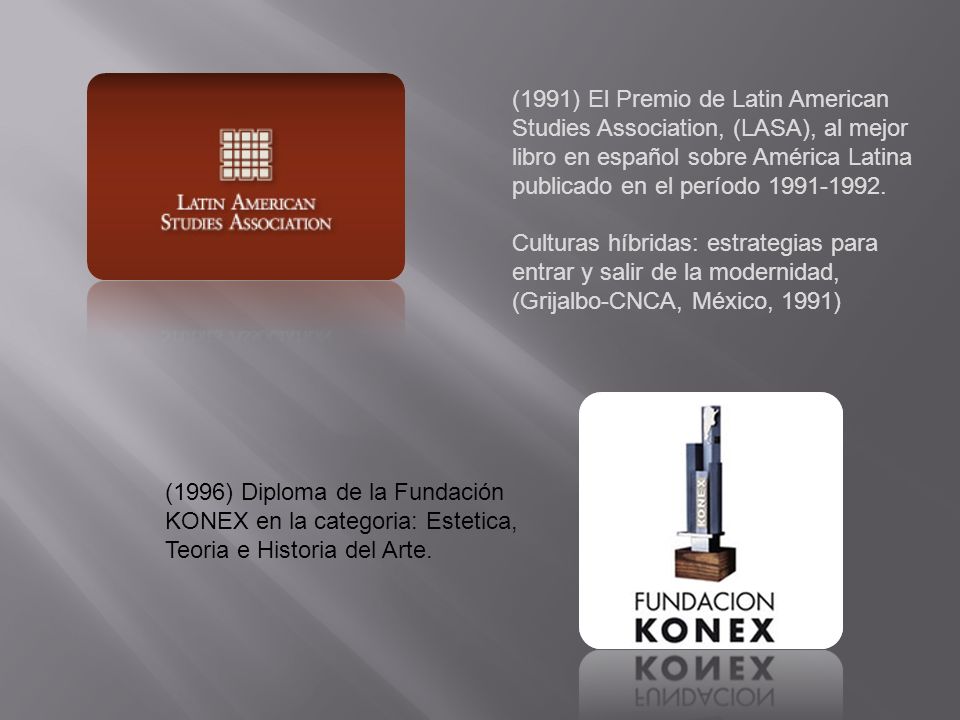 (1991) El Premio de Latin American Studies Association, (LASA), al mejor libro en español sobre América Latina publicado en el período