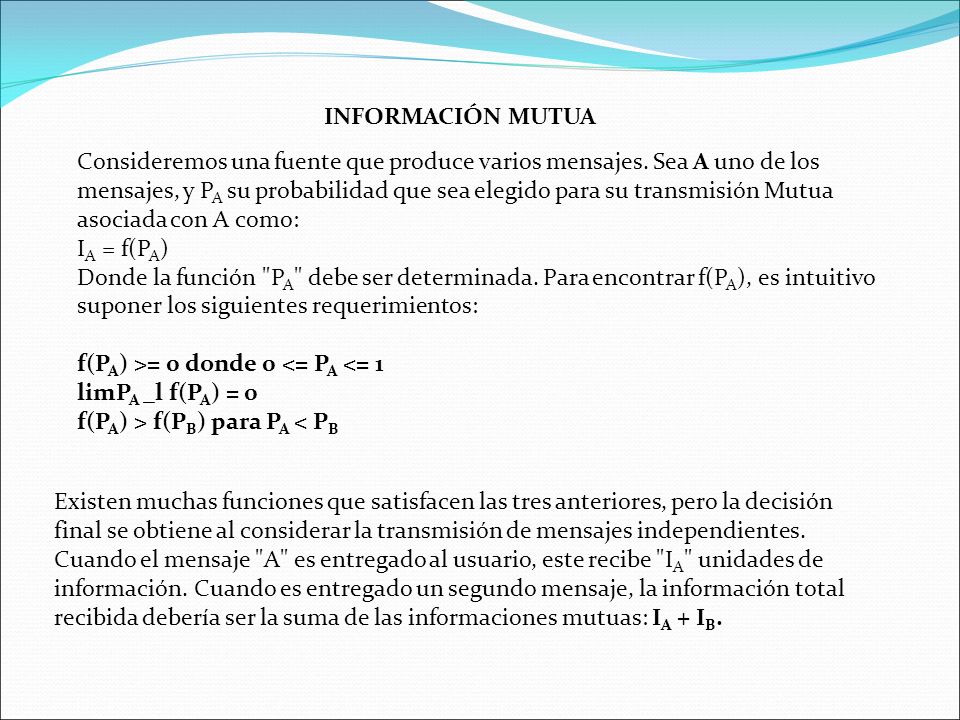 INFORMACIÓN MUTUA Consideremos una fuente que produce varios mensajes. Sea A uno de los.