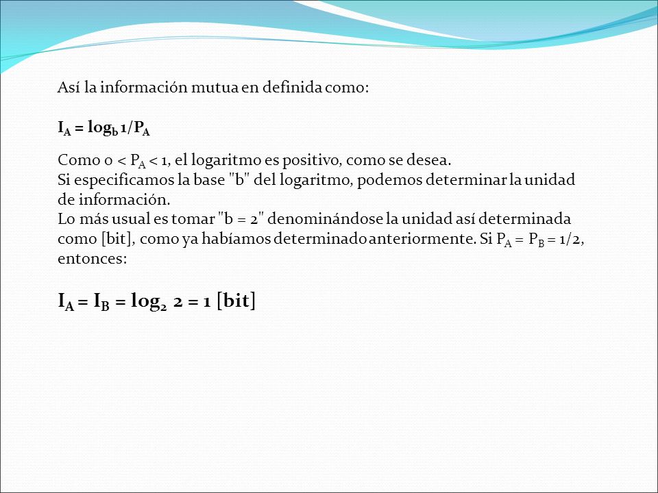 IA = IB = log2 2 = 1 [bit] Así la información mutua en definida como: