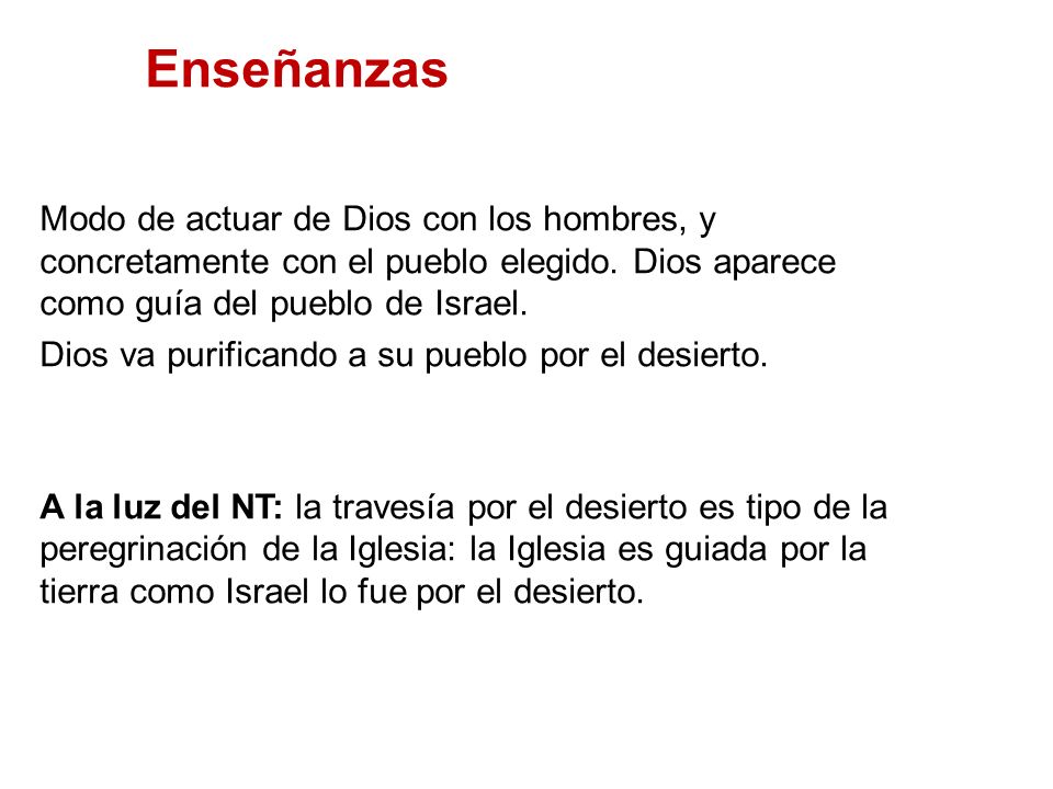 Enseñanzas Modo de actuar de Dios con los hombres, y concretamente con el pueblo elegido. Dios aparece como guía del pueblo de Israel.