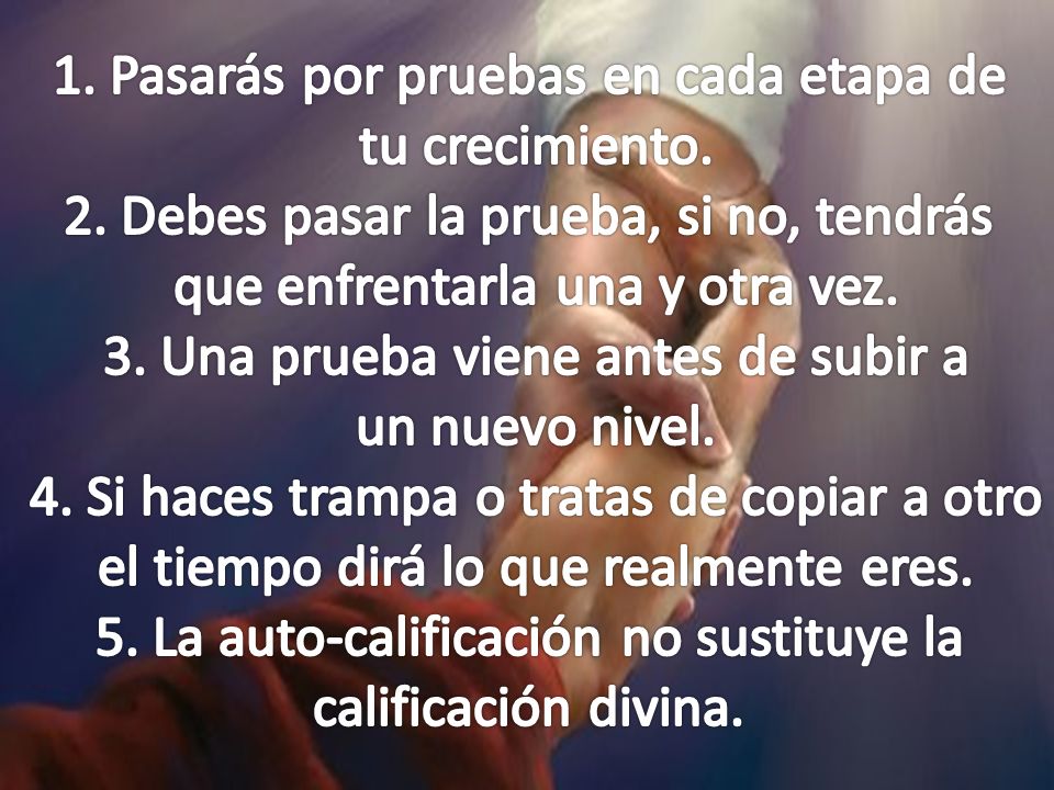 1. Pasarás por pruebas en cada etapa de tu crecimiento.