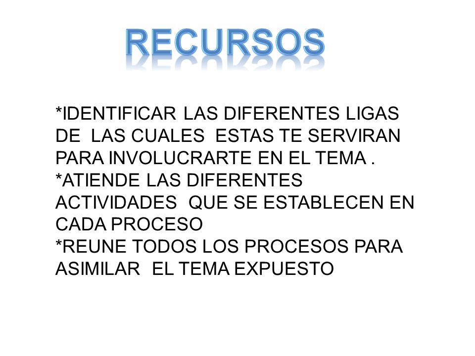 RECURSOS *IDENTIFICAR LAS DIFERENTES LIGAS DE LAS CUALES ESTAS TE SERVIRAN PARA INVOLUCRARTE EN EL TEMA .