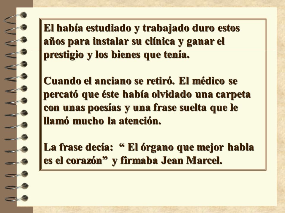 El había estudiado y trabajado duro estos años para instalar su clínica y ganar el prestigio y los bienes que tenía.