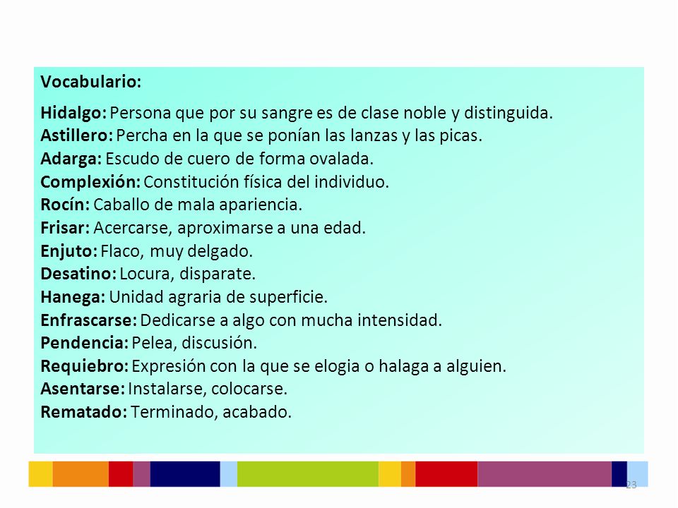 Vocabulario: Hidalgo: Persona que por su sangre es de clase noble y distinguida.