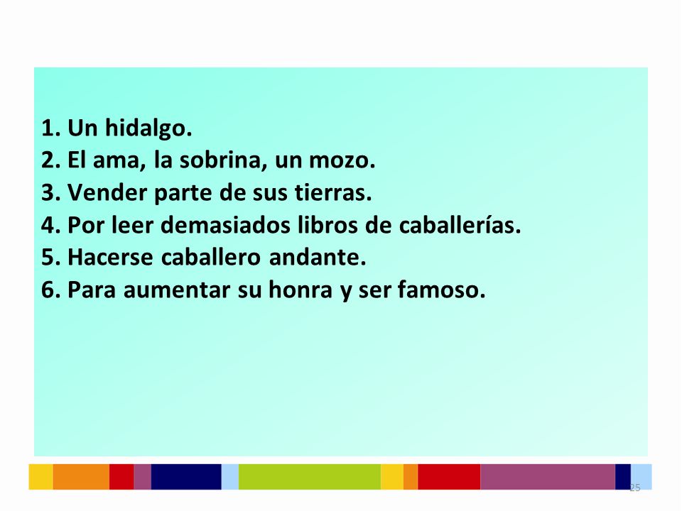 1. Un hidalgo. 2. El ama, la sobrina, un mozo. 3