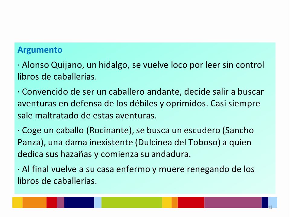 Argumento · Alonso Quijano, un hidalgo, se vuelve loco por leer sin control libros de caballerías.