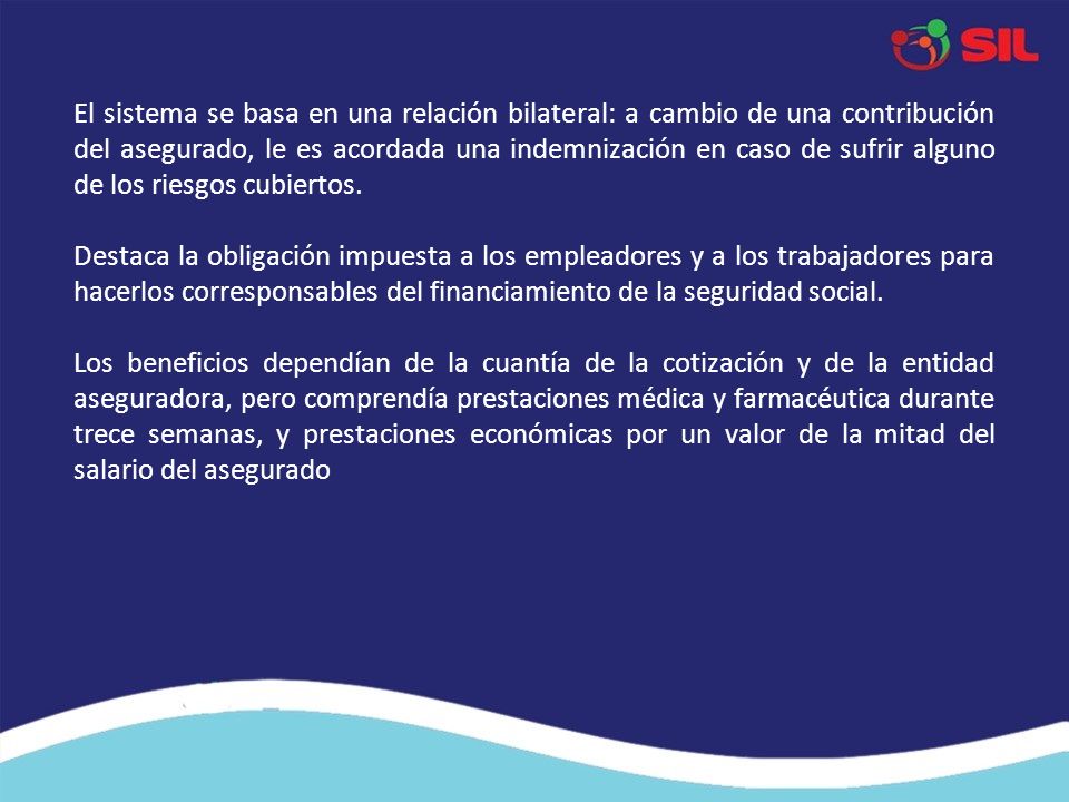 El sistema se basa en una relación bilateral: a cambio de una contribución del asegurado, le es acordada una indemnización en caso de sufrir alguno de los riesgos cubiertos.