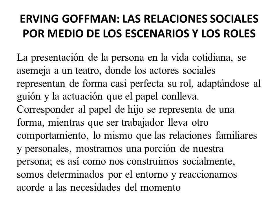 ERVING GOFFMAN: LAS RELACIONES SOCIALES POR MEDIO DE LOS ESCENARIOS Y LOS ROLES
