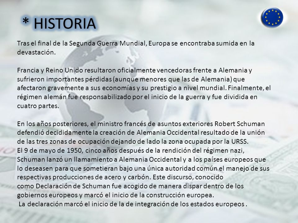 * HISTORIA Tras el final de la Segunda Guerra Mundial, Europa se encontraba sumida en la devastación.