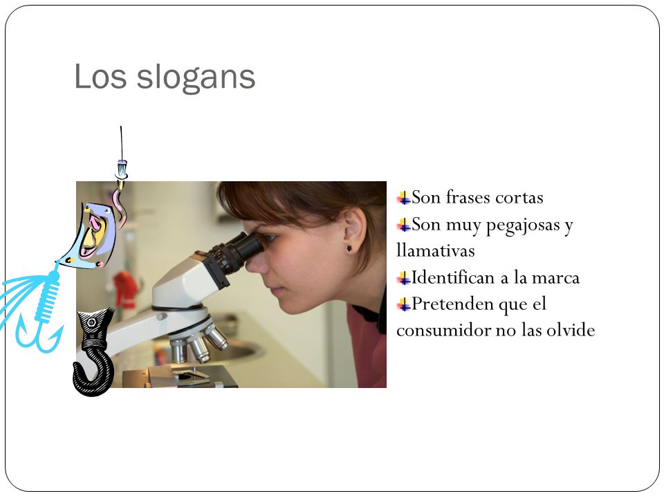 Los slogans Son frases cortas Son muy pegajosas y llamativas