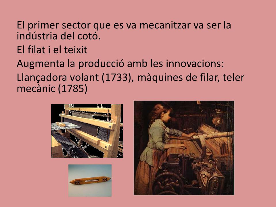 El primer sector que es va mecanitzar va ser la indústria del cotó