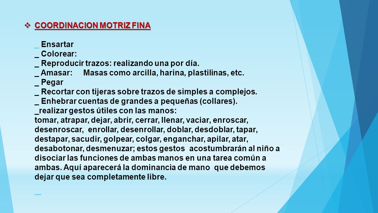COORDINACION MOTRIZ FINA _ Ensartar _ Colorear: _ Reproducir trazos: realizando una por día.