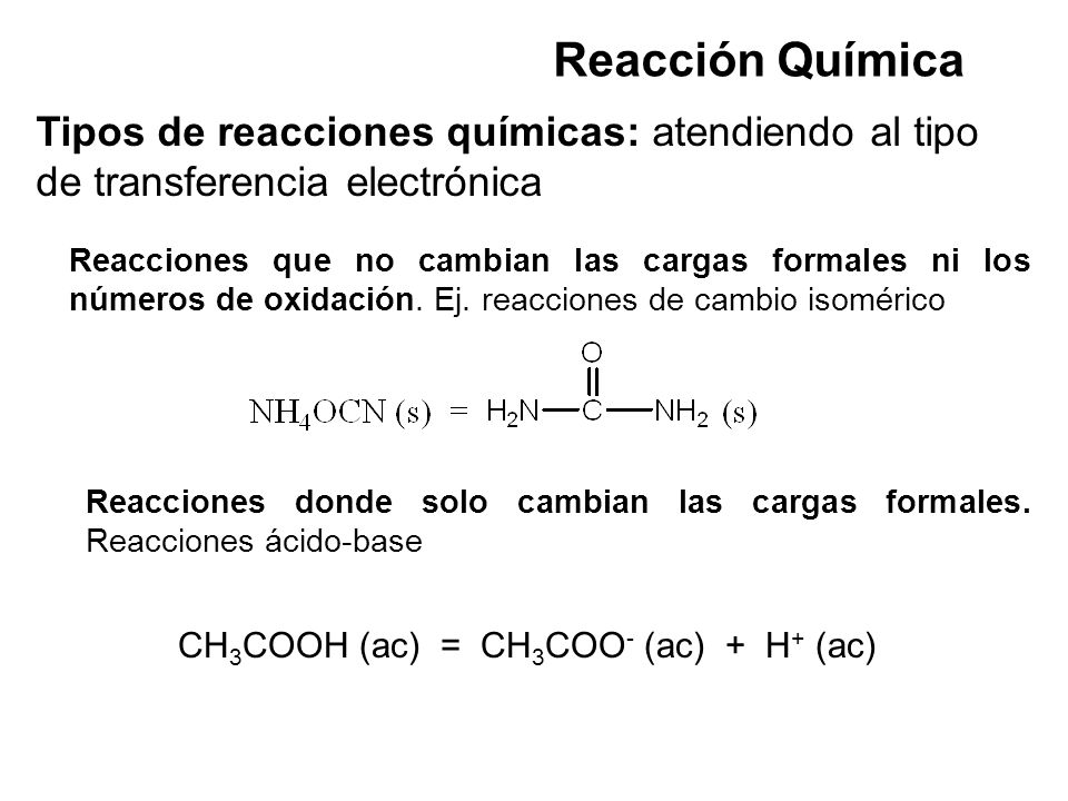 Reacción Química Tipos de reacciones químicas: atendiendo al tipo de transferencia electrónica.