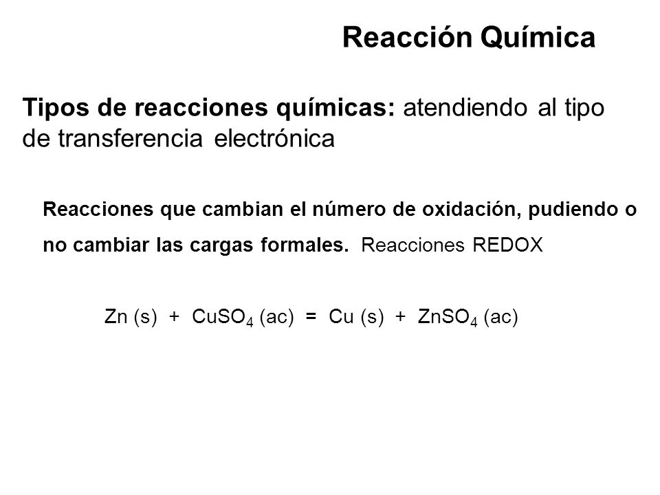 Reacción Química Tipos de reacciones químicas: atendiendo al tipo de transferencia electrónica.