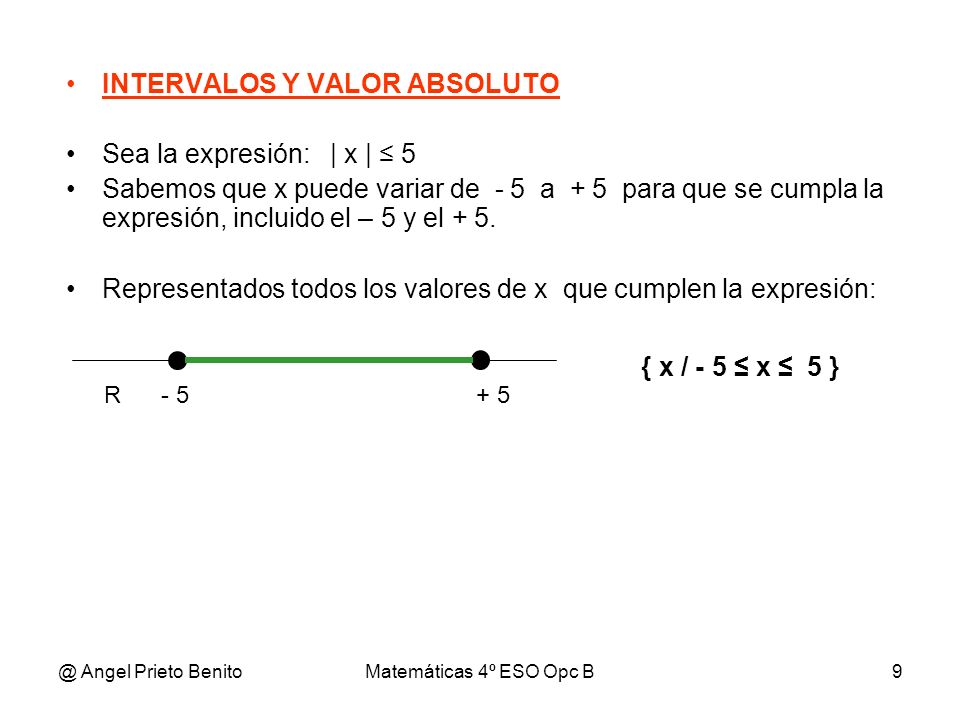 INTERVALOS Y VALOR ABSOLUTO Sea la expresión: | x | ≤ 5