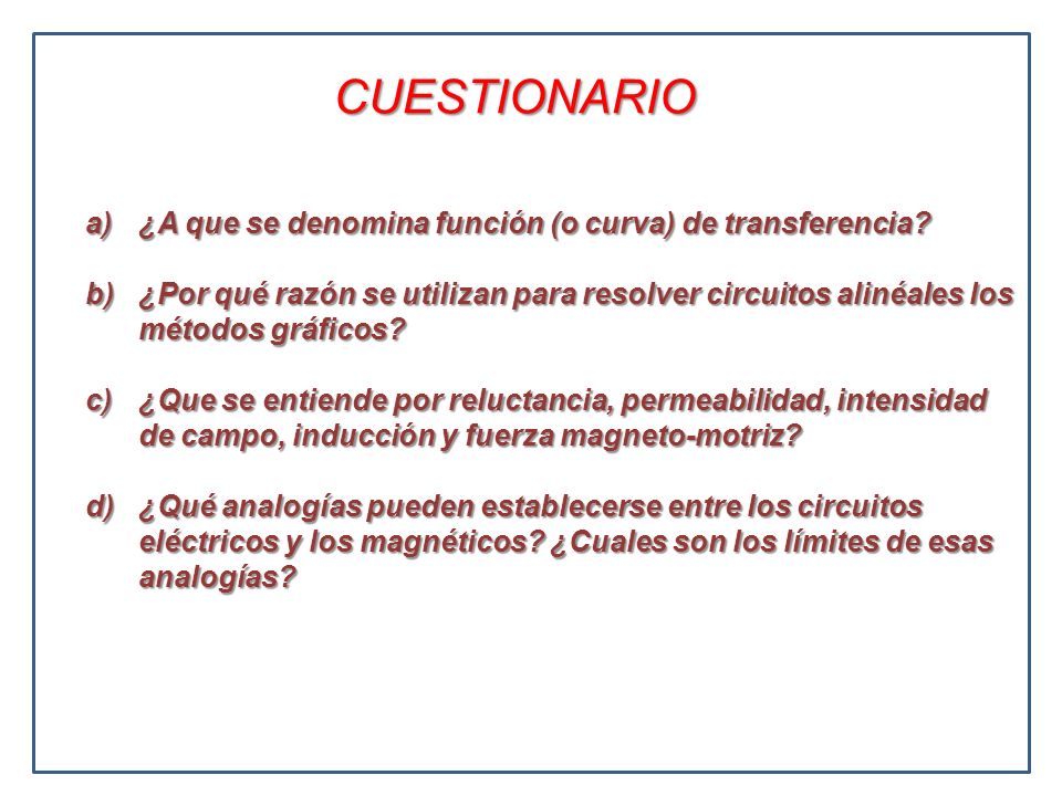 CUESTIONARIO ¿A que se denomina función (o curva) de transferencia