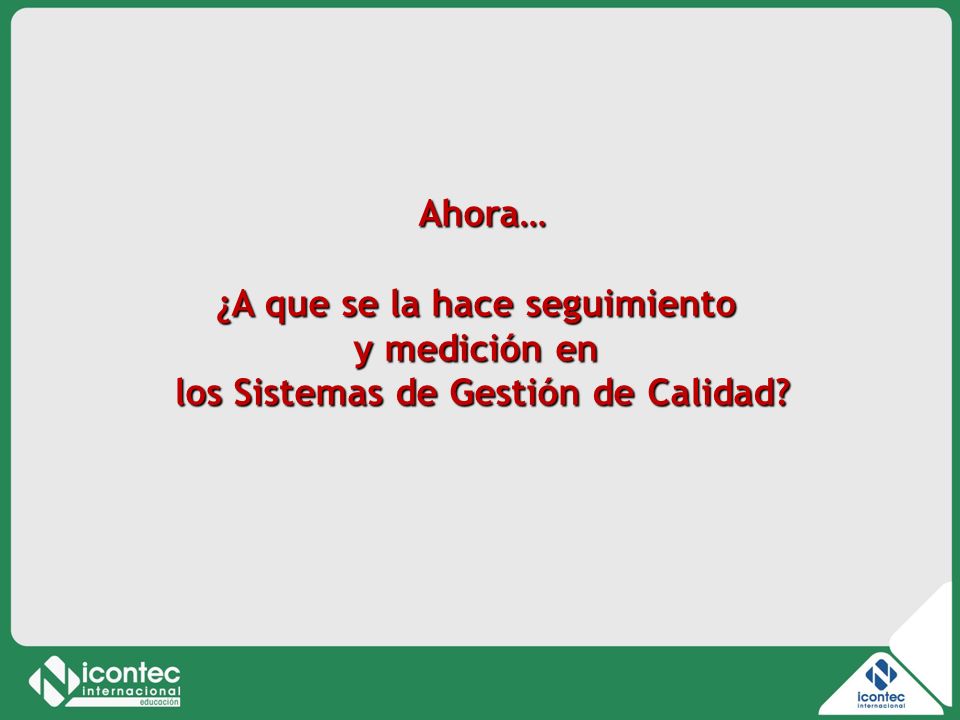 ¿A que se la hace seguimiento los Sistemas de Gestión de Calidad