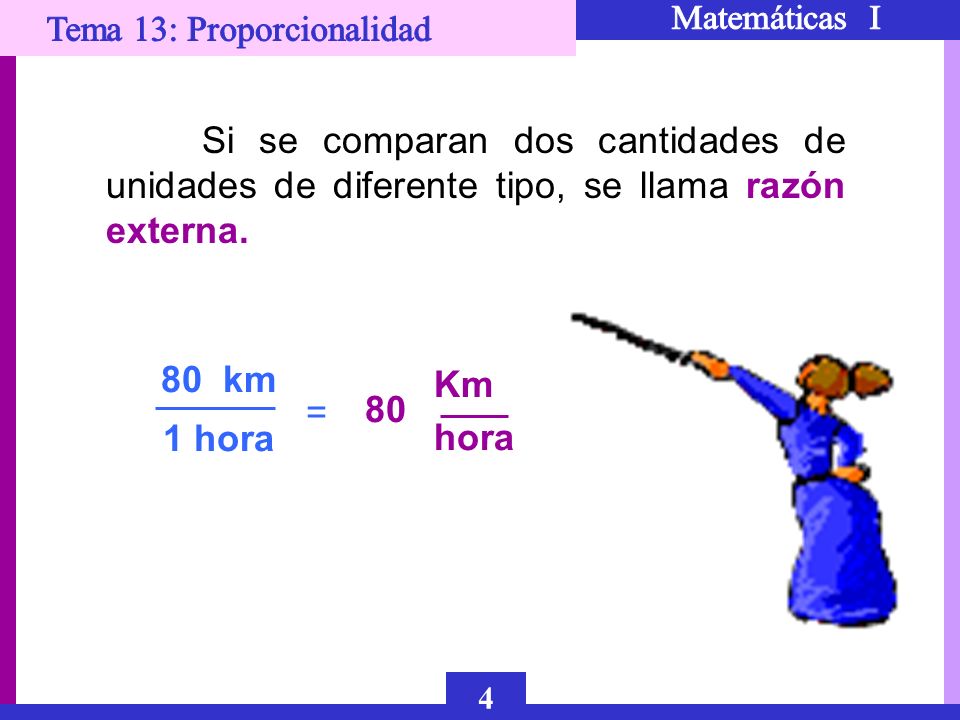 Si se comparan dos cantidades de unidades de diferente tipo, se llama razón externa.