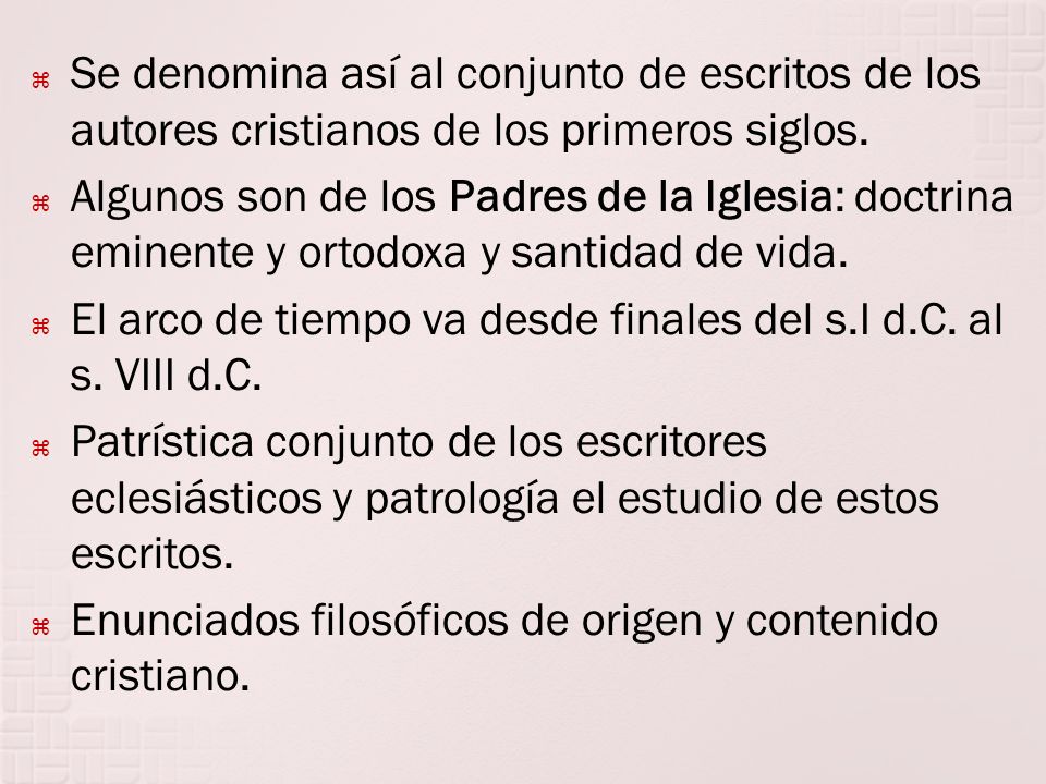 Se denomina así al conjunto de escritos de los autores cristianos de los primeros siglos.