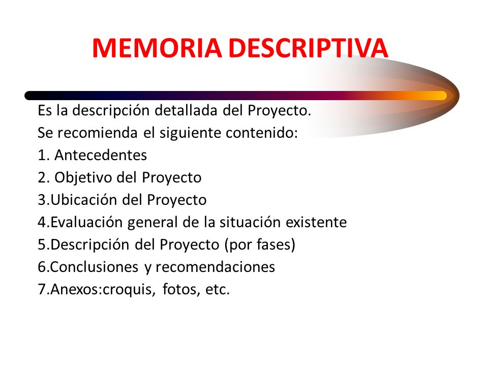 MEMORIA DESCRIPTIVA Es la descripción detallada del Proyecto.
