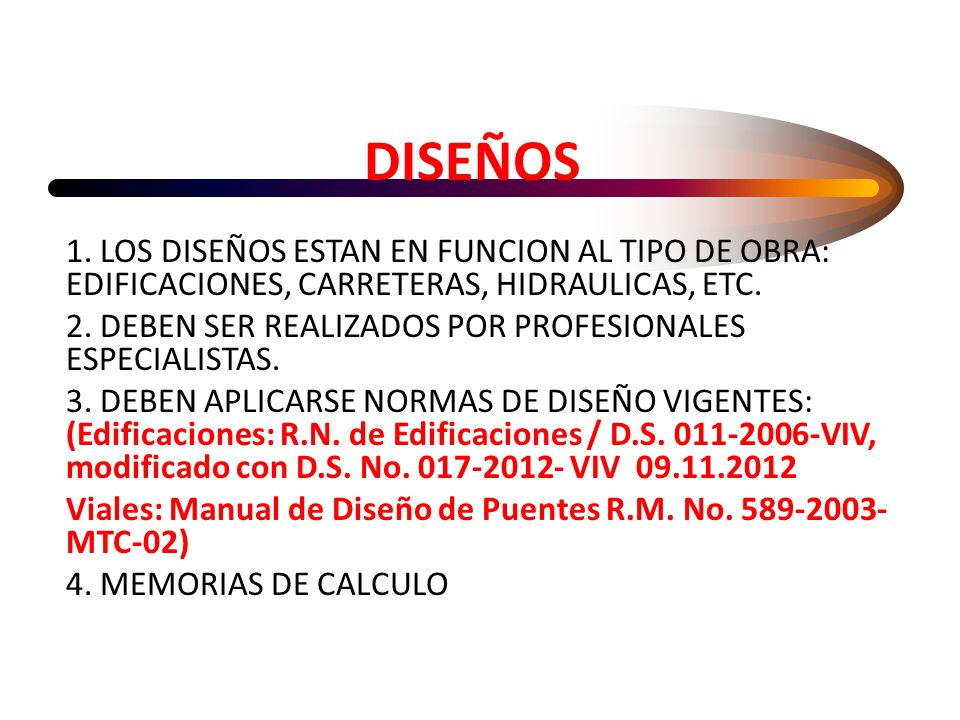 DISEÑOS 1. LOS DISEÑOS ESTAN EN FUNCION AL TIPO DE OBRA: EDIFICACIONES, CARRETERAS, HIDRAULICAS, ETC.