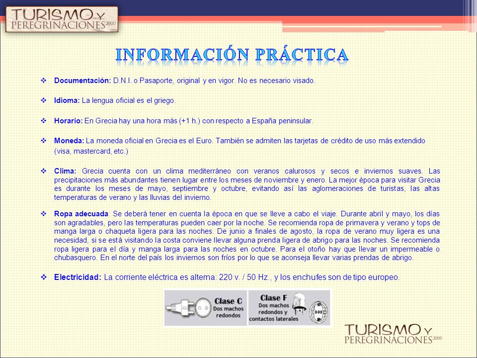 INFORMACIÓN PRÁCTICA Documentación: D.N.I. o Pasaporte, original y en vigor. No es necesario visado.