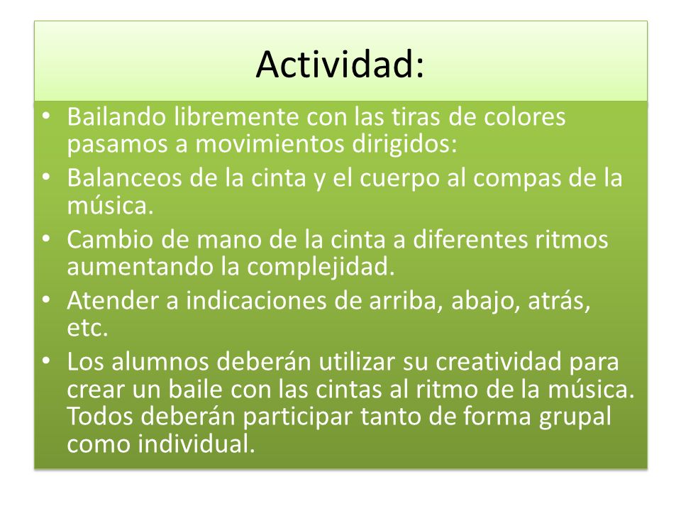 Actividad: Bailando libremente con las tiras de colores pasamos a movimientos dirigidos: Balanceos de la cinta y el cuerpo al compas de la música.