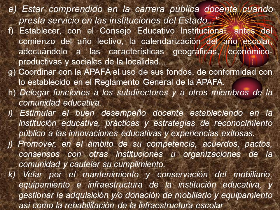 e) Estar comprendido en la carrera pública docente cuando presta servicio en las instituciones del Estado...
