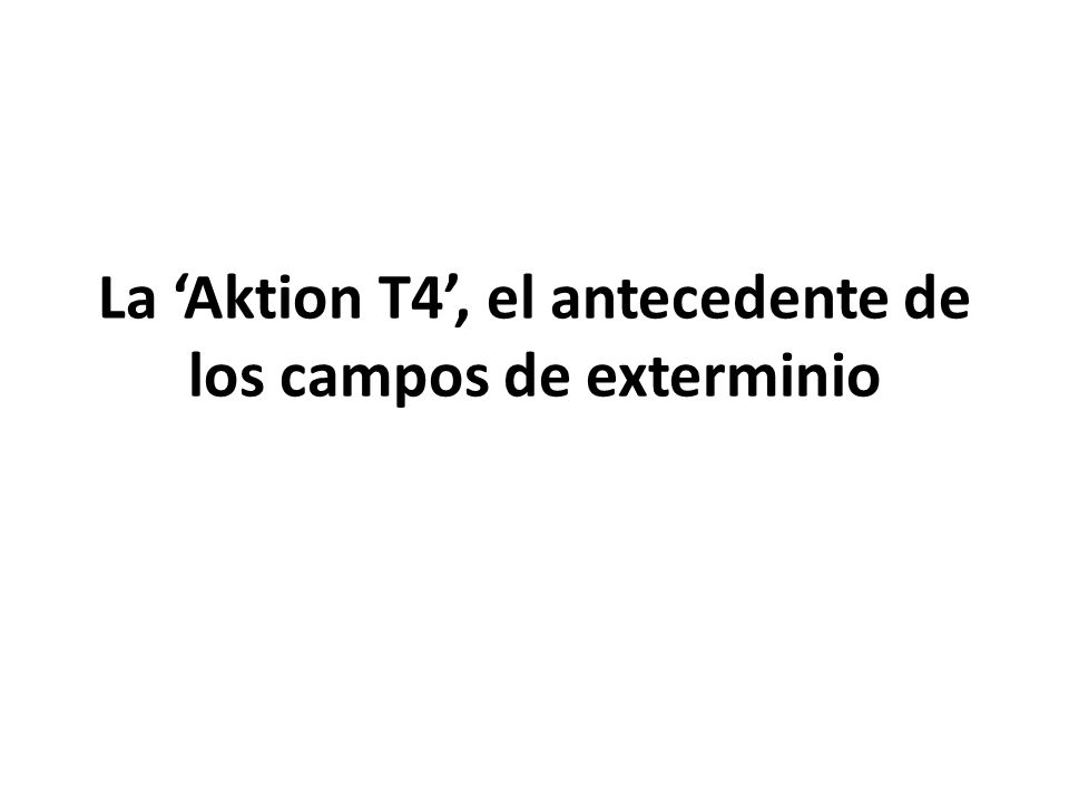 La ‘Aktion T4’, el antecedente de los campos de exterminio