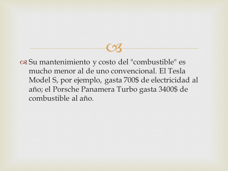 Su mantenimiento y costo del combustible es mucho menor al de uno convencional.