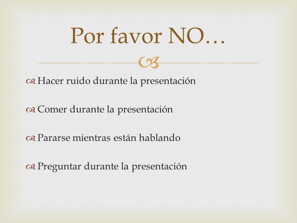 Por favor NO… Hacer ruido durante la presentación