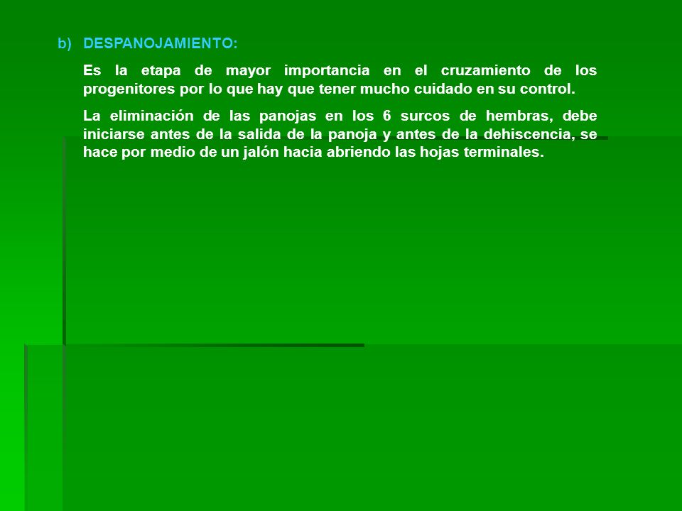 DESPANOJAMIENTO: Es la etapa de mayor importancia en el cruzamiento de los progenitores por lo que hay que tener mucho cuidado en su control.