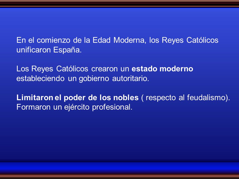 En el comienzo de la Edad Moderna, los Reyes Católicos unificaron España.