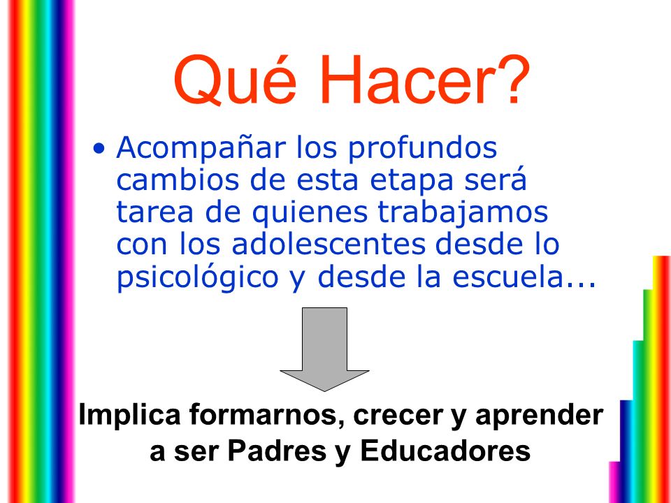 Implica formarnos, crecer y aprender a ser Padres y Educadores