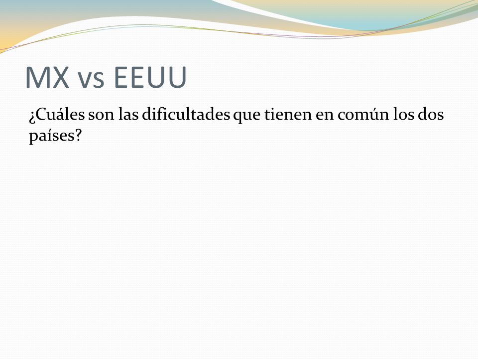MX vs EEUU ¿Cuáles son las dificultades que tienen en común los dos países