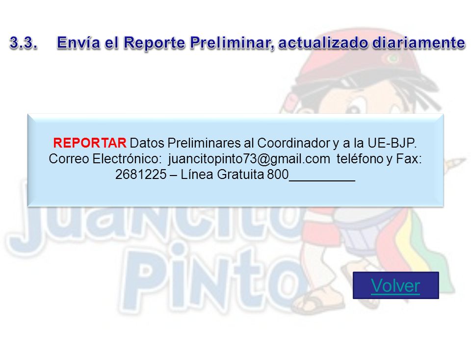 REPORTAR Datos Preliminares al Coordinador y a la UE-BJP.