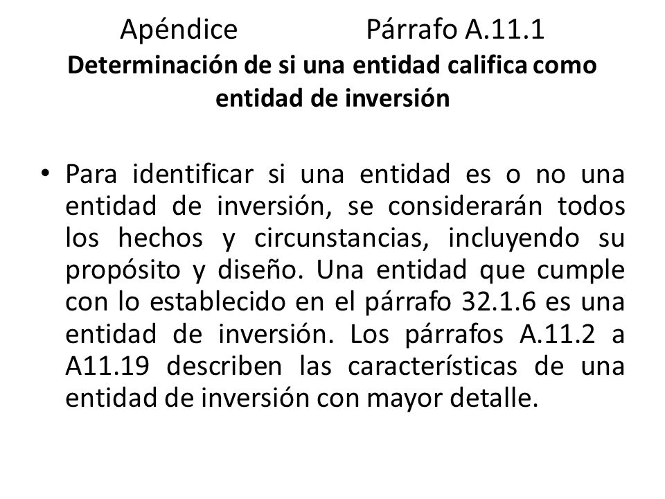 Apéndice Párrafo A.11.1 Determinación de si una entidad califica como entidad de inversión