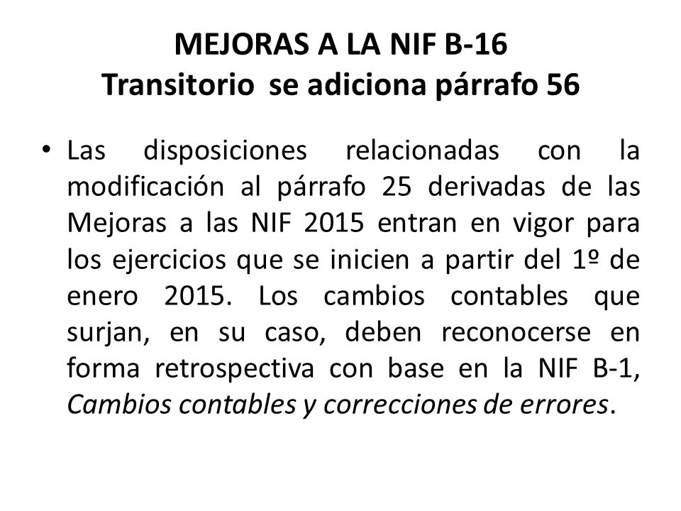 MEJORAS A LA NIF B-16 Transitorio se adiciona párrafo 56