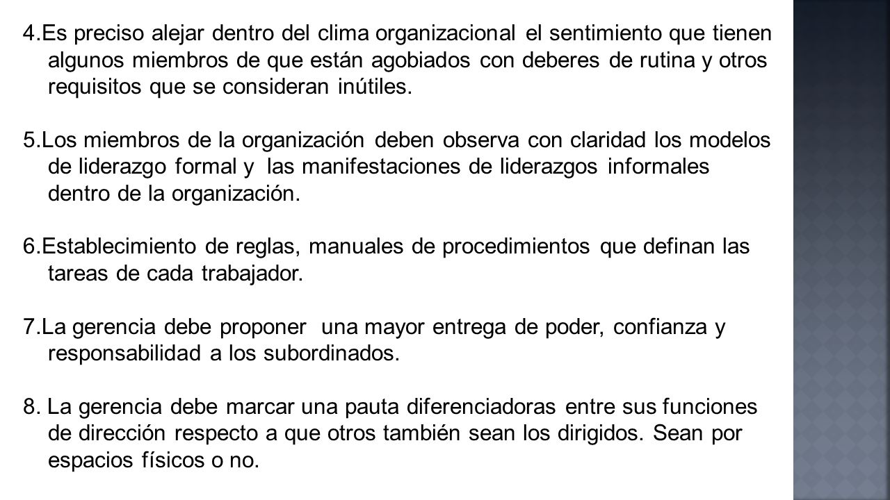 4.Es preciso alejar dentro del clima organizacional el sentimiento que tienen algunos miembros de que están agobiados con deberes de rutina y otros requisitos que se consideran inútiles.
