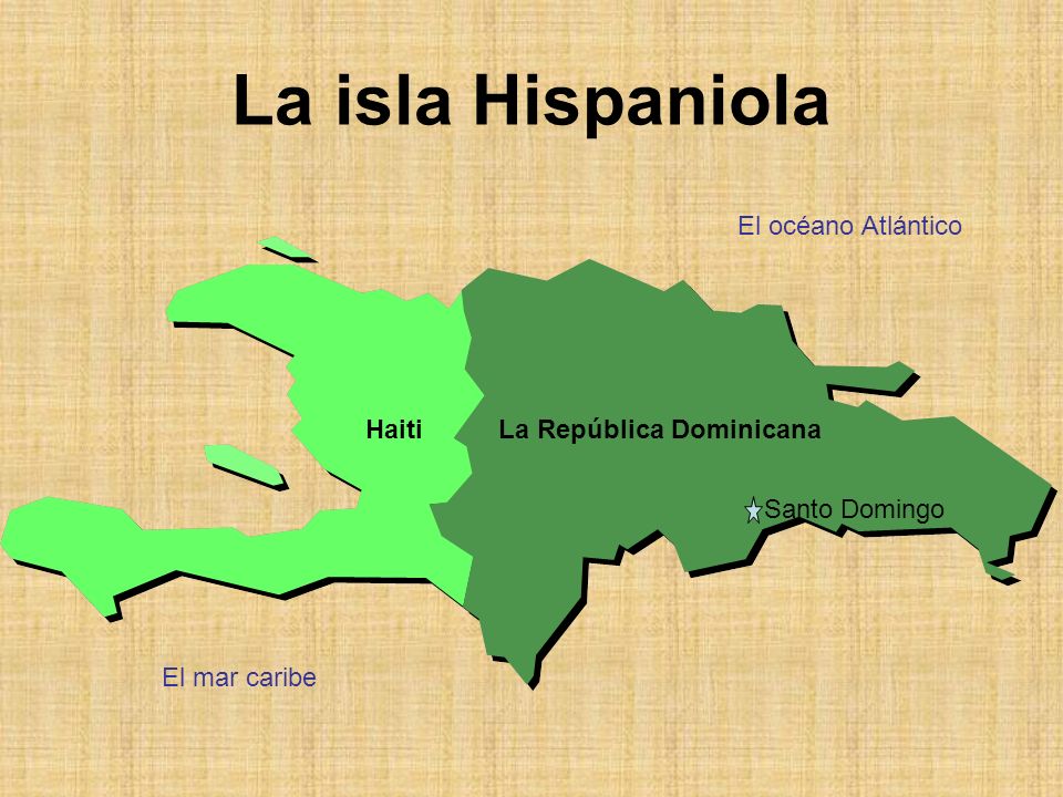 La isla Hispaniola El océano Atlántico Haiti La República Dominicana