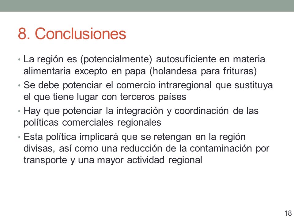 8. Conclusiones La región es (potencialmente) autosuficiente en materia alimentaria excepto en papa (holandesa para frituras)